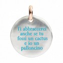 Moneta Queriot "Ti abbraccerei anche se tu fossi un cactus e io un palloncino" in Argento, Oro Rosa 9 Kt e Smalto color Turches